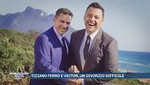 Tiziano e Victor, un divorzio difficile