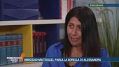 Omicidio Alessandra Matteuzzi, parla la sorella