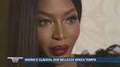 Naomi e Claudia, due bellezze senza tempo