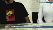 Parlano i figli della donna bruciata viva