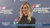 Elenoire, seguita e assalita in centro a Milano