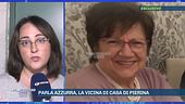 Parla Azzurra, la vicina di casa di Pierina