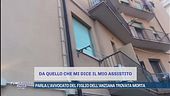 Parla l'avvocato del figlio dell'anziana trovata morta