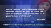 Saman, è battaglia sulla testimonianza del fratello