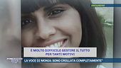 La voce di Monia: "Sono crollata completamente"