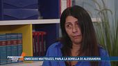 Omicidio Matteuzzi, parla la sorella di Alessandra