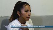 Kata, la mamma accusata di aver sfregiato una donna