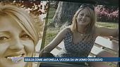Giulia come Antonella, uccisa da un uomo ossessivo