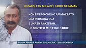 Saman, il padre piange in aula: "Non l'ho uccisa io"