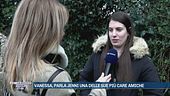 Vanessa Ballan, parla Jenni una delle sue più care amiche