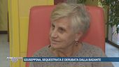 Giuseppina, sequestrata e derubata dalla badante