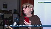 Ravenna, parla una vicina di casa di Giulia Lavatura