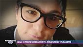 Giallo di Trento, Maria Antonietta Panico trovata senza vita sul letto