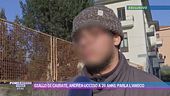 Giallo di Cairate, Andrea Bossi ucciso a 26 anni: parla l'amico