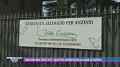 "Anziani maltrattati": quattro arresti nella casa di riposo