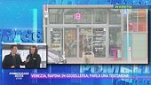 Venezia, rapina in gioielleria: parla una testimone