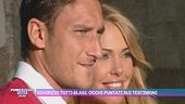 Divorzio Totti-Blasi: occhi puntati sui testimoni