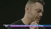 Tiziano Ferro torna single: "Non è la fine del mondo"