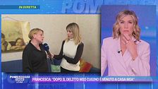Francesca: "Dopo il delitto mio cugino è venuto a casa mia"
