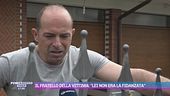 Udine, il fratello della vittima: "Non meritava questa fine"