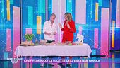 Chef Federico: le ricette dell'estate a tavola