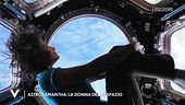 AstroSamantha: la donna dello spazio