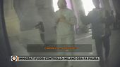 Immigrati fuori controllo: Milano ora fa paura