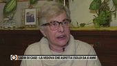 Ladri di case - La vedova che aspetta i soldi da 4 anni