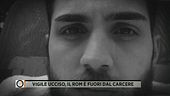 Vigile ucciso, il rom è fuori dal carcere