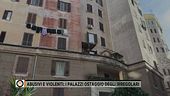 Abusivi e violenti: i palazzi ostaggi degli irregolari