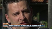 Marco, cresciuto nella violenza: si può cambiare?