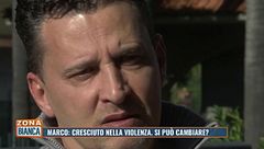 Marco, cresciuto nella violenza: si può cambiare?