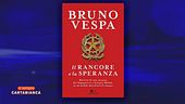"Il rancore e la speranza", il nuovo libro di Bruno Vespa