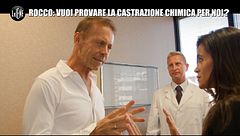 GENTILI: Rocco vuoi provare la castrazione chimica per noi?
