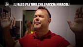 RUGGERI: Il falso pastore che spaccia miracoli