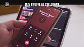 VIVIANI: Le 5 truffe al cellulare
