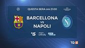 Champions su Canale 5, c'è Barcellona-Napoli