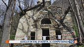 Morta nel casolare, giallo in Val d'Aosta