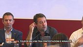 Il tour di Salvini, tra contestazioni e minacce