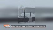 Bufere al nord e afa al sud: l'estate delle meteo-follie