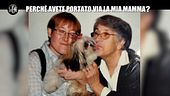 DE GIUSEPPE: Perché avete portato via la mia mamma?