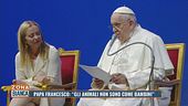 Papa Francesco: "Gli animali non sono come bambini"