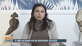 Maria Capuano: "Il mio calvario per un intervento estetico"