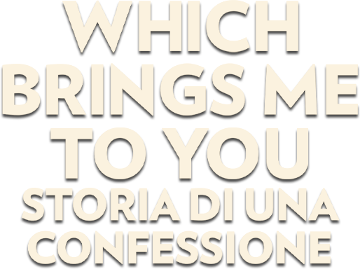 Which brings me to you - Storia di una confessione - Film Mediaset Infinity