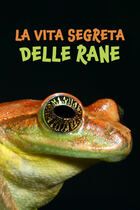 La vita segreta delle rane
