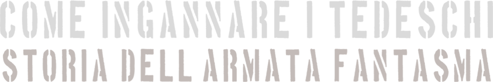 Come ingannare i tedeschi - Storia dell'armata fantasma - Film Mediaset Infinity