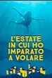 Trailer - L'estate in cui ho imparato a volare