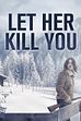 Trailer - Let her kill you
