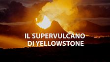 Il supervulcano di Yellowstone