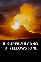 Il supervulcano di Yellowstone